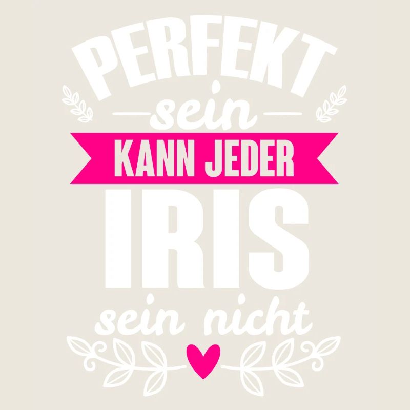 Iris - Perfekt Sein Kann Jeder Iris Sein Nicht