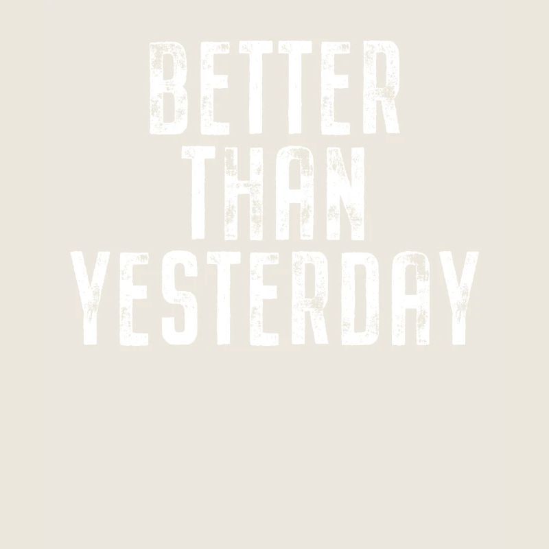 Better Than Yesterday Training Running Focus Success