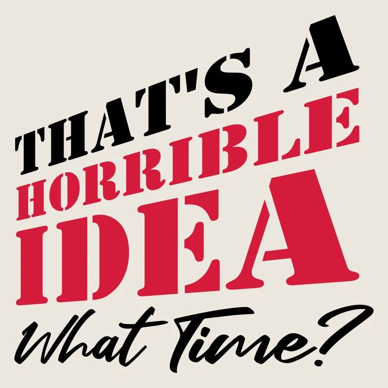 Dire drôle d’idée terrible