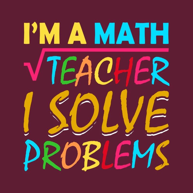 I'm a math teacher who solves problems