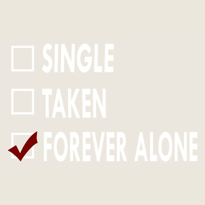 SINGLE FOREVER ALONE