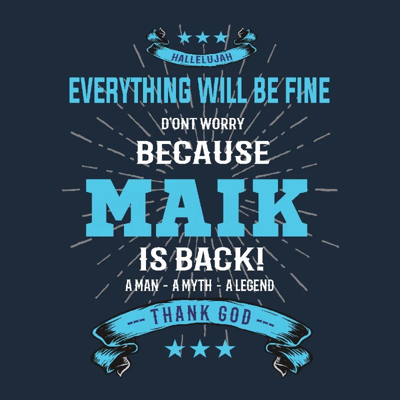 Everything will be fine Maik Is back