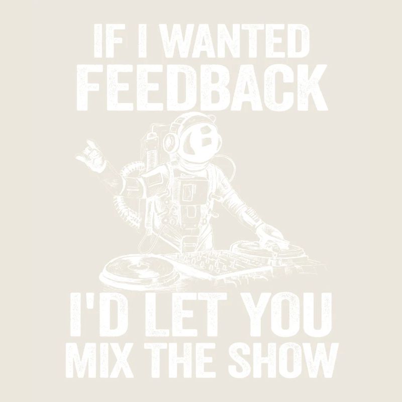 If I Wanted Feedback Sound Engineer