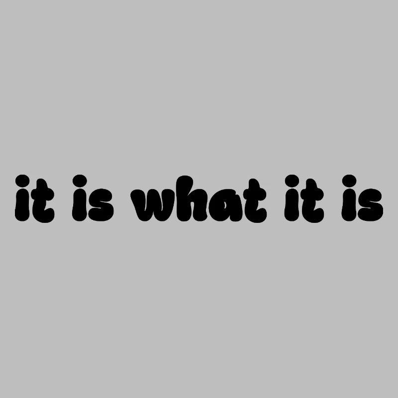 It Is What It Is – Retro Saying Graphic