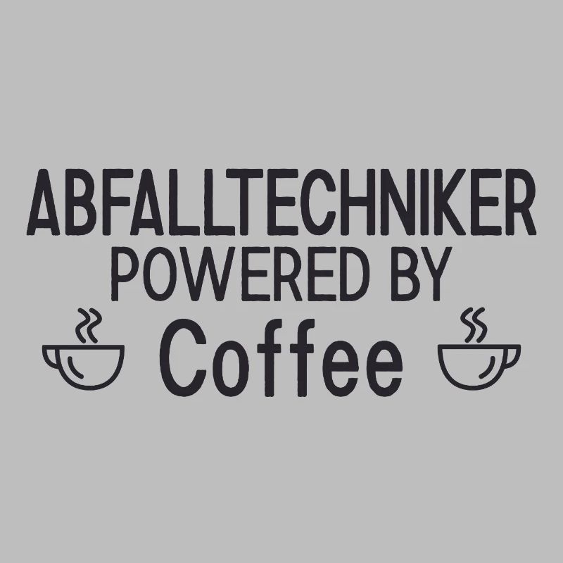 Abfalltechniker Powered By Coffee