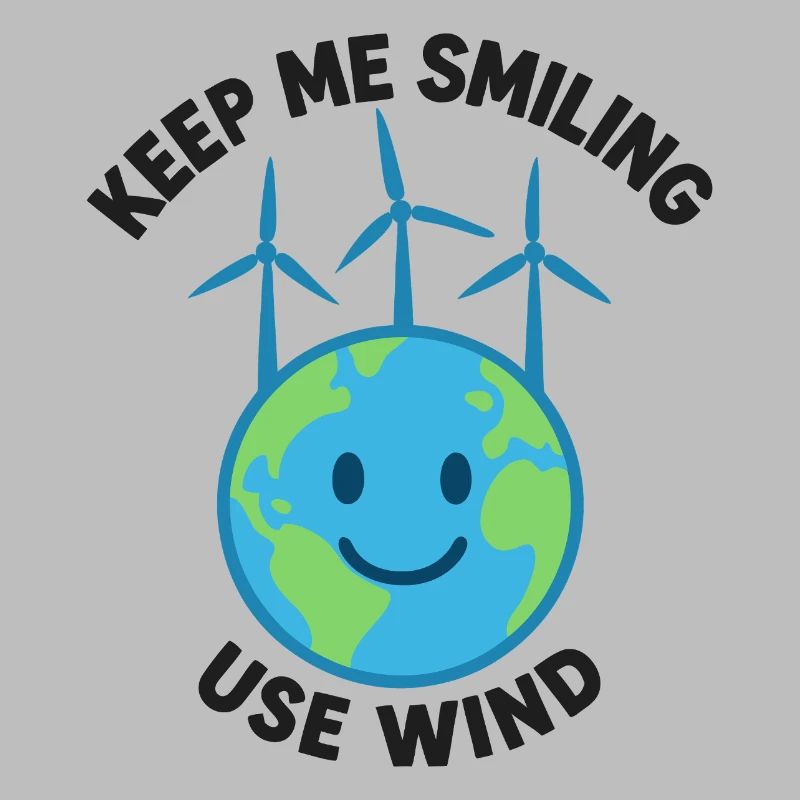 Keep Me Smiling – Use Wind Power