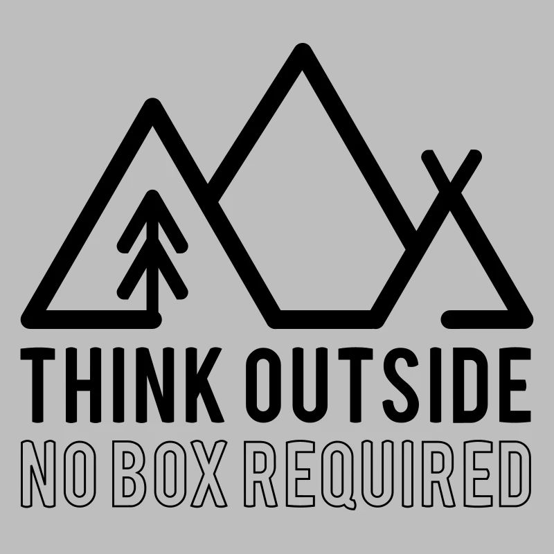 Think Outside No Box Required Quote