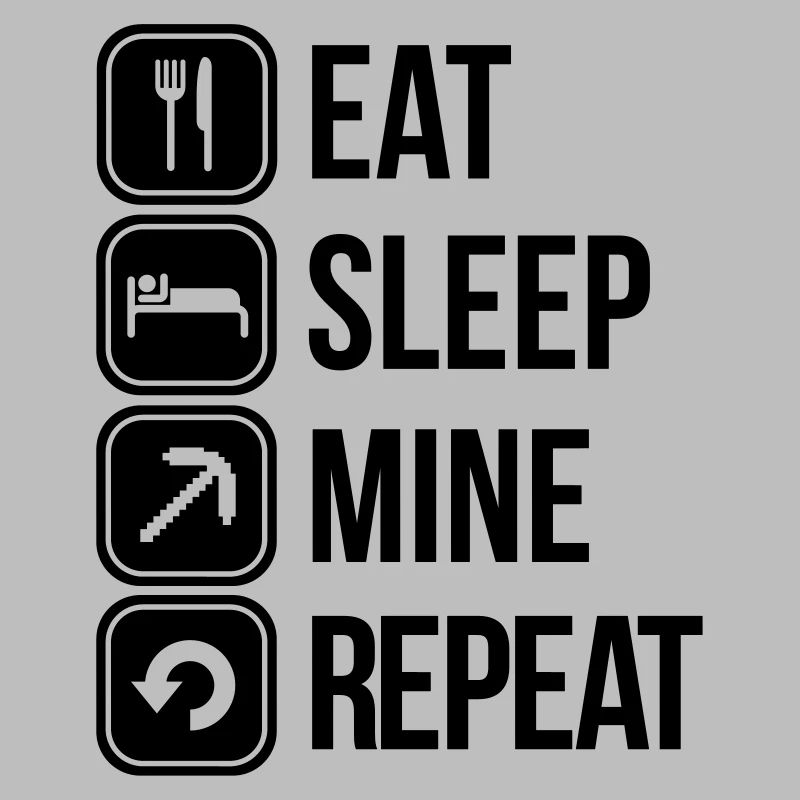 eat sleep mine repeat