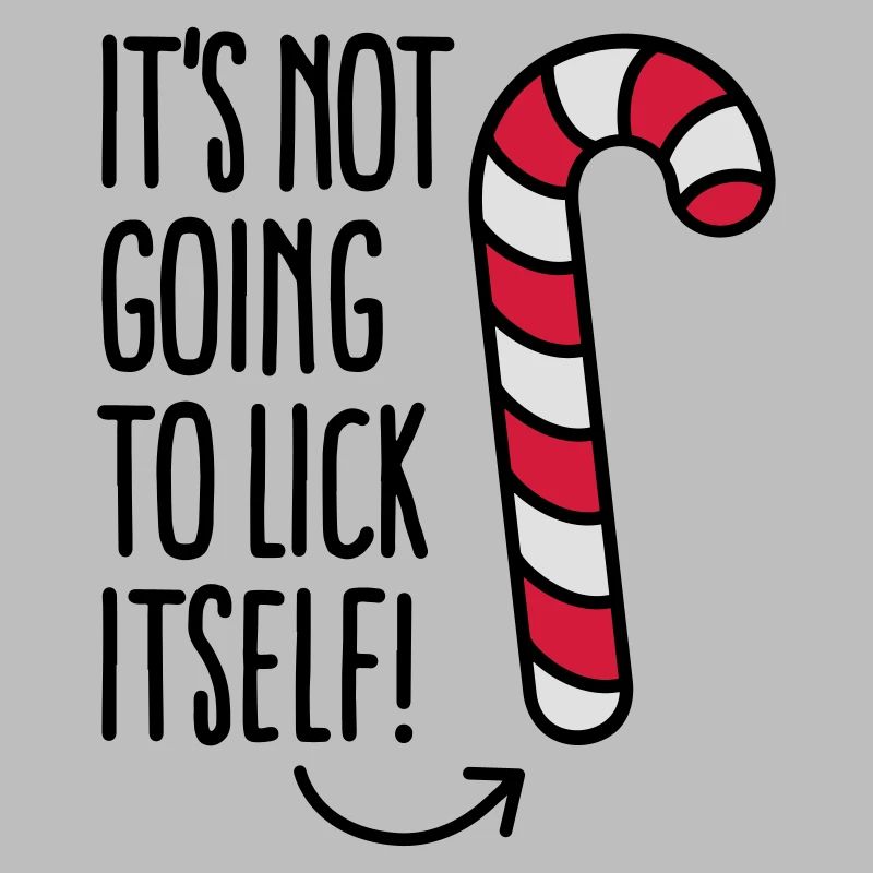 It’s not going to lick itself (candy cane)