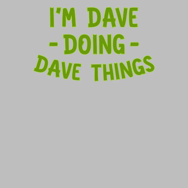 I am Dave Doing Dave Things