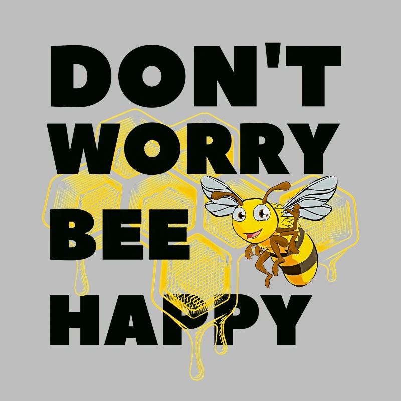 Don't worry Bee Happy
