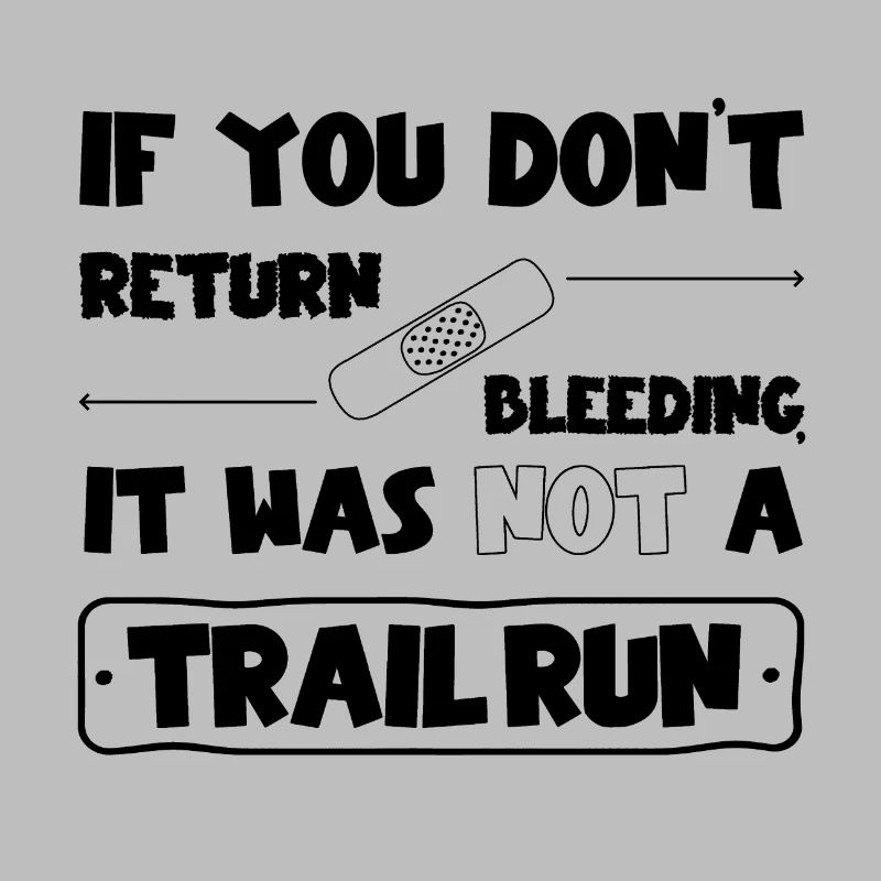 If you don't come back bleeding, no trail run