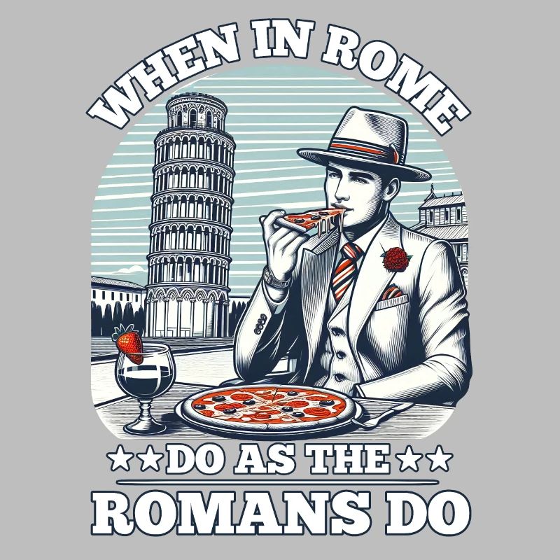 WHEN IN ROME, DO AS THE ROMANS DO