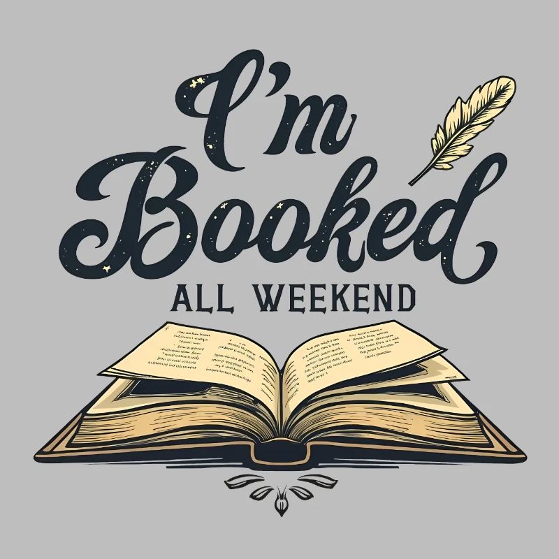 I'M BOOKED ALL WEEKEND