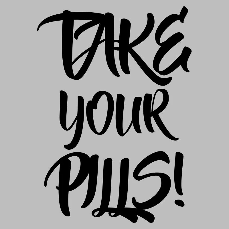 Take your pills