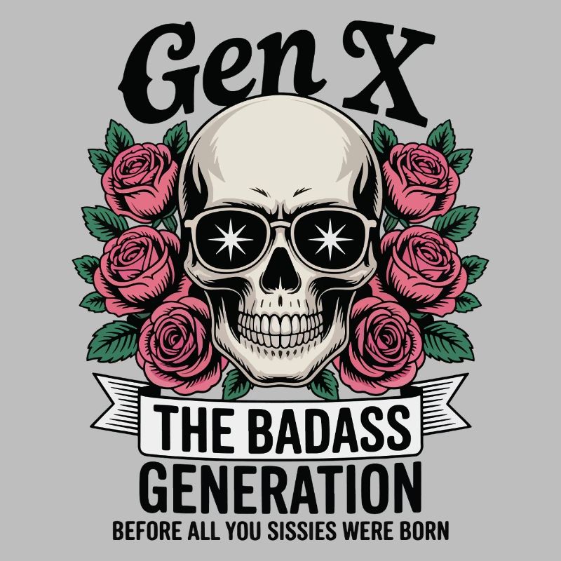 Gen X Badass Generation Before Born Fun
