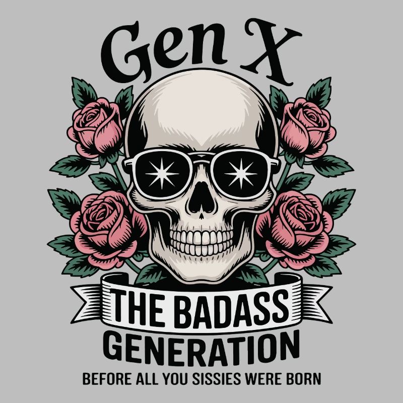Gen X Badass Generation Before Born Pun