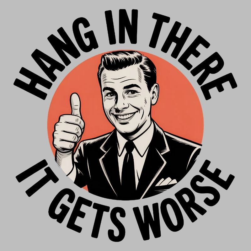 Bleib dran, es wird schlimmer