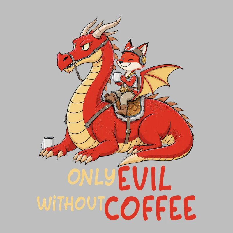 Fuchs auf Drachen – Only Evil Without Coffee