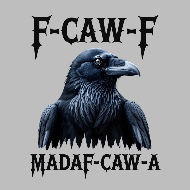 F-Caw Mada-Caw-A Raven Design