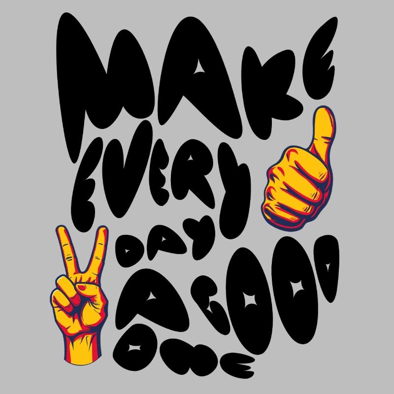 Make Every Day A Good One - Positves Design
