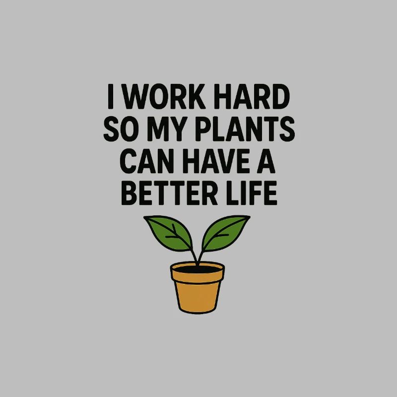 I work hard for better plants