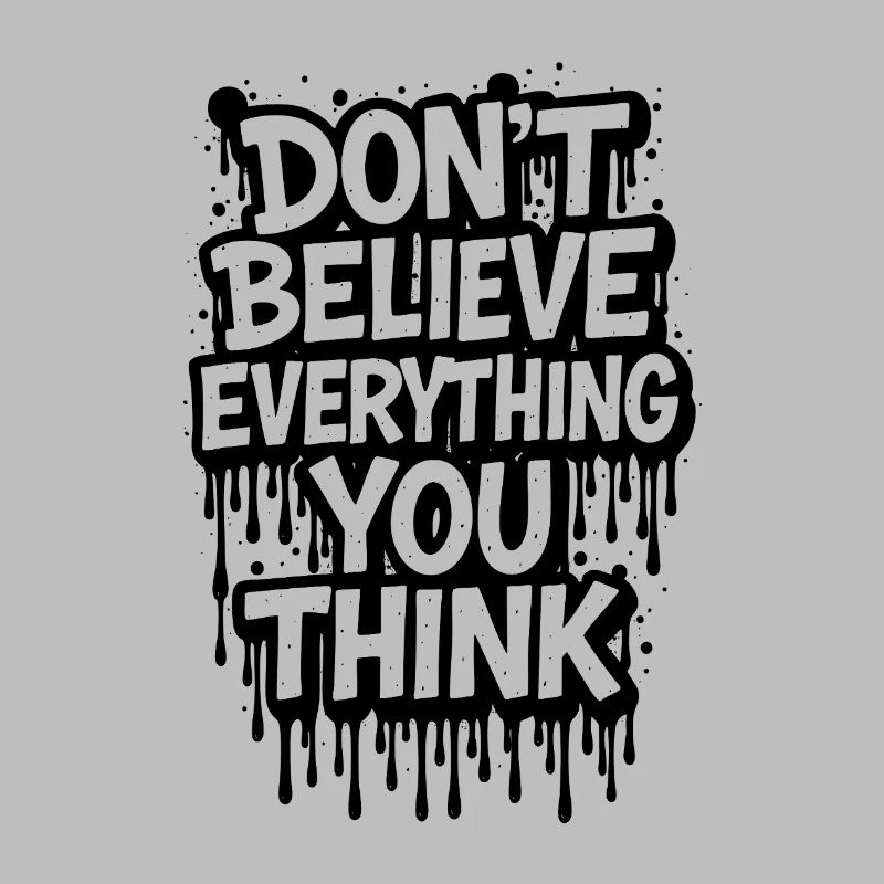 Don’t Believe Everything You Think