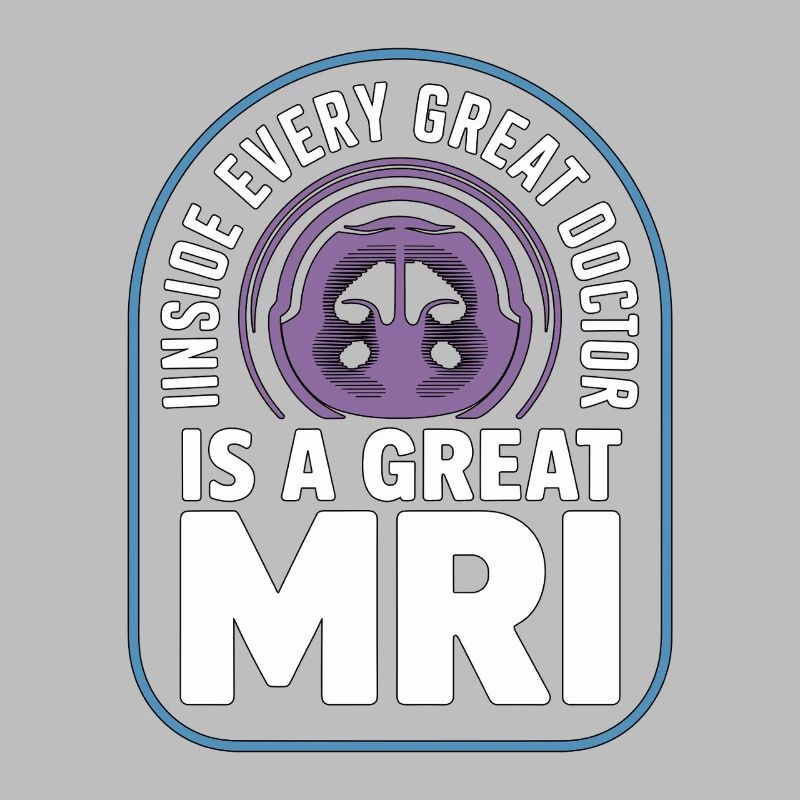 MRI Tech Inside Every Great Doctor Is Rad Tech