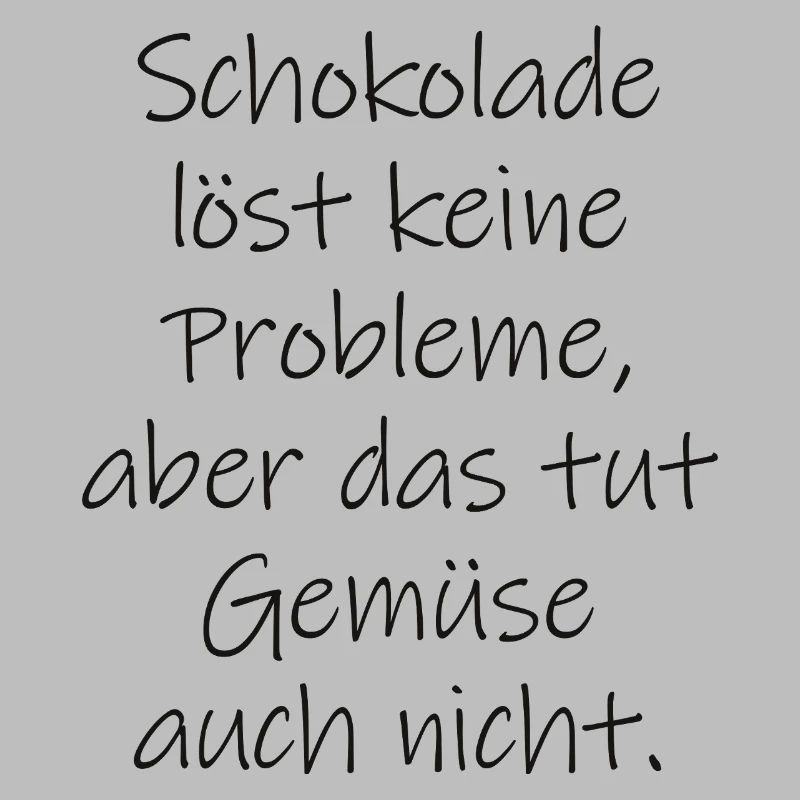 Chocolate doesn't solve any problems funny saying