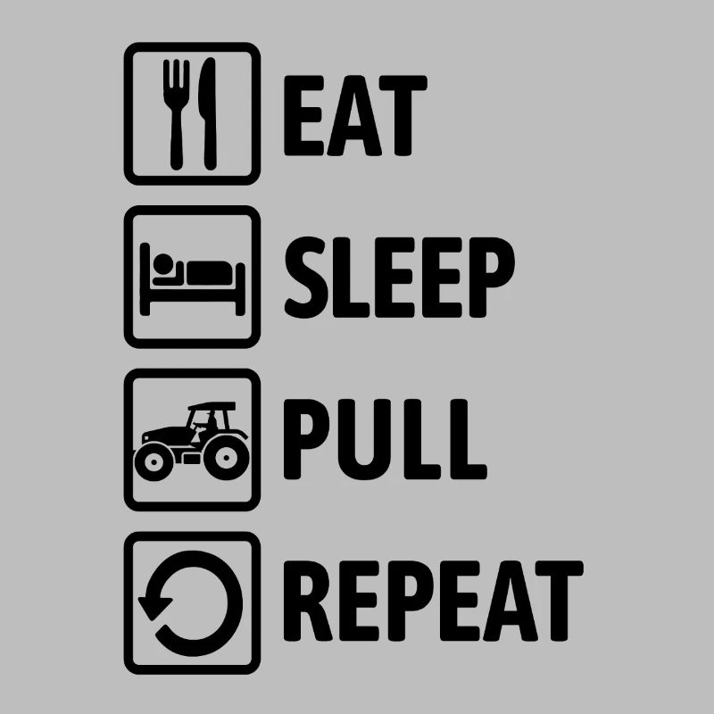 Eat Sleep Pull Repeat - Tractor Driving - Farmer