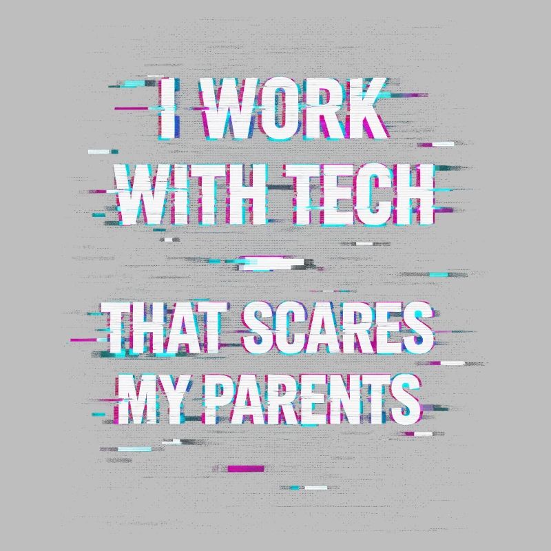 I Work With Tech That Scares My Parents Informatik