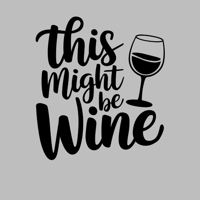 This Might Be Wine Funny Saying For
