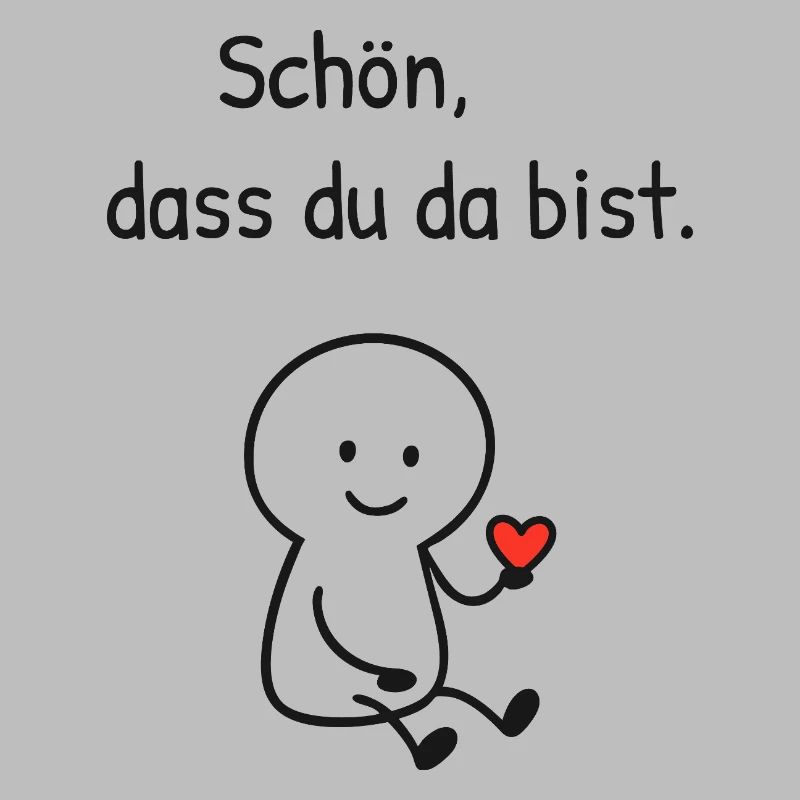 Schön dass du da bist. 