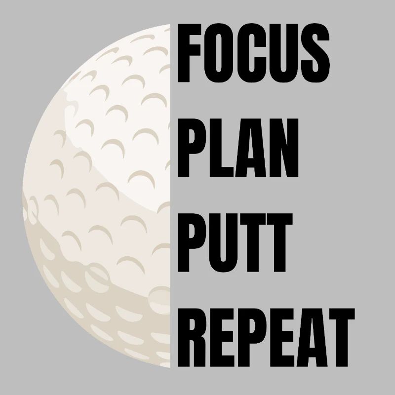 Focus Plan Putt Repeat – Golfslogan