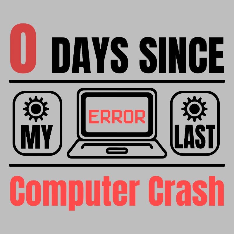 Techie 0 Days Since Our Last Computer Crash