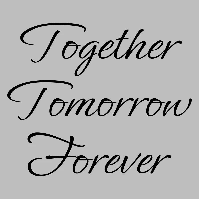 Together Tomorrow Forever
