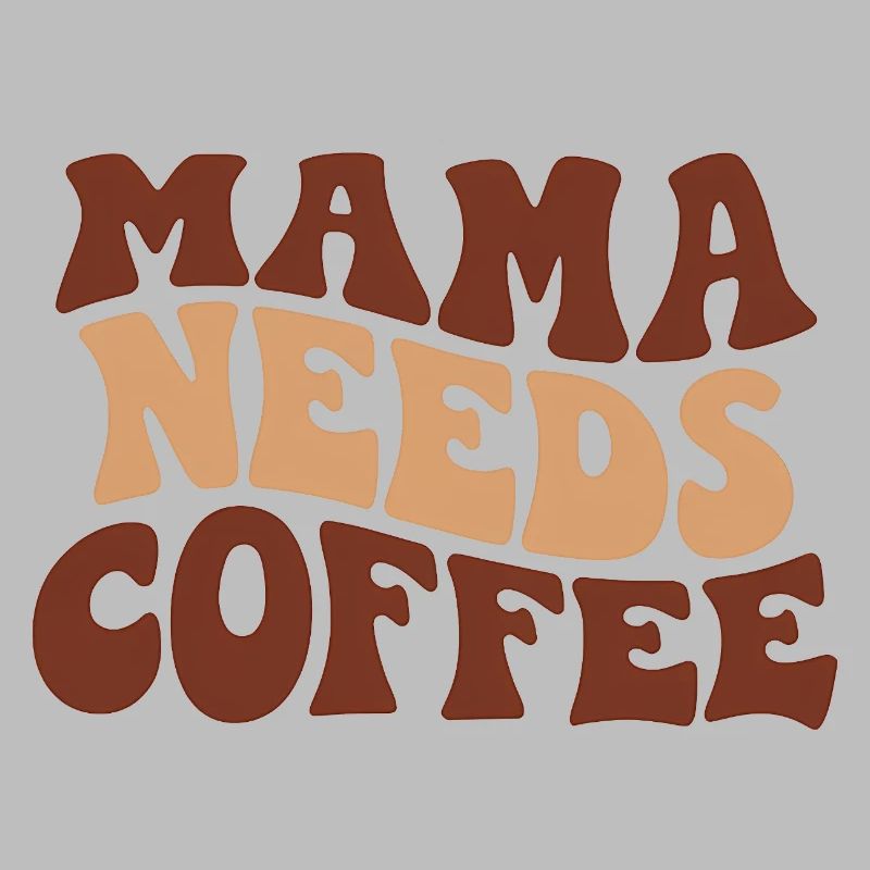Mama Needs Coffee Funny Coffee Mom Saying