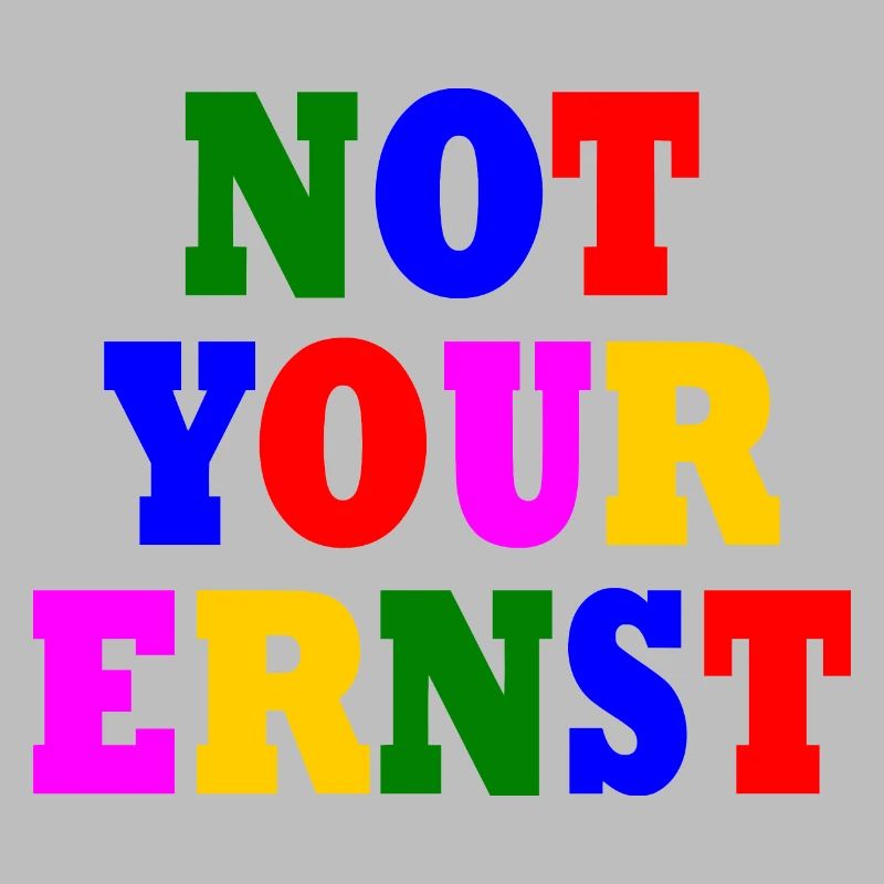 Not your ernst