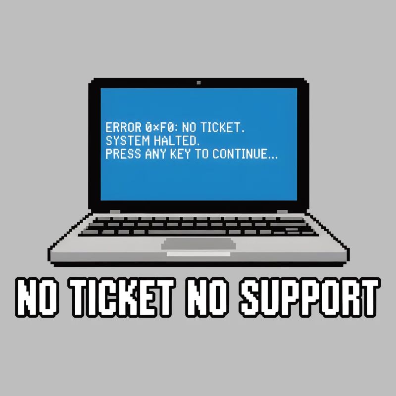 Pas de ticket pas de support Admin IT-Support Spruch