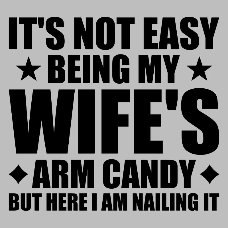 Es ist nicht einfach, das Arm Candy meiner Frau zu sein