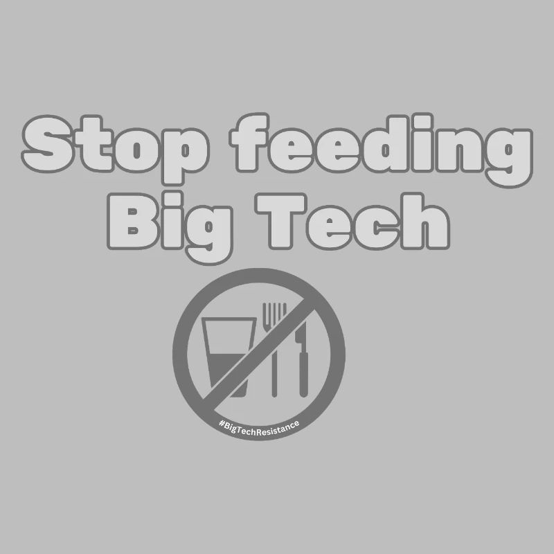 Stop Feeding Big Tech - Privacy Protest Design