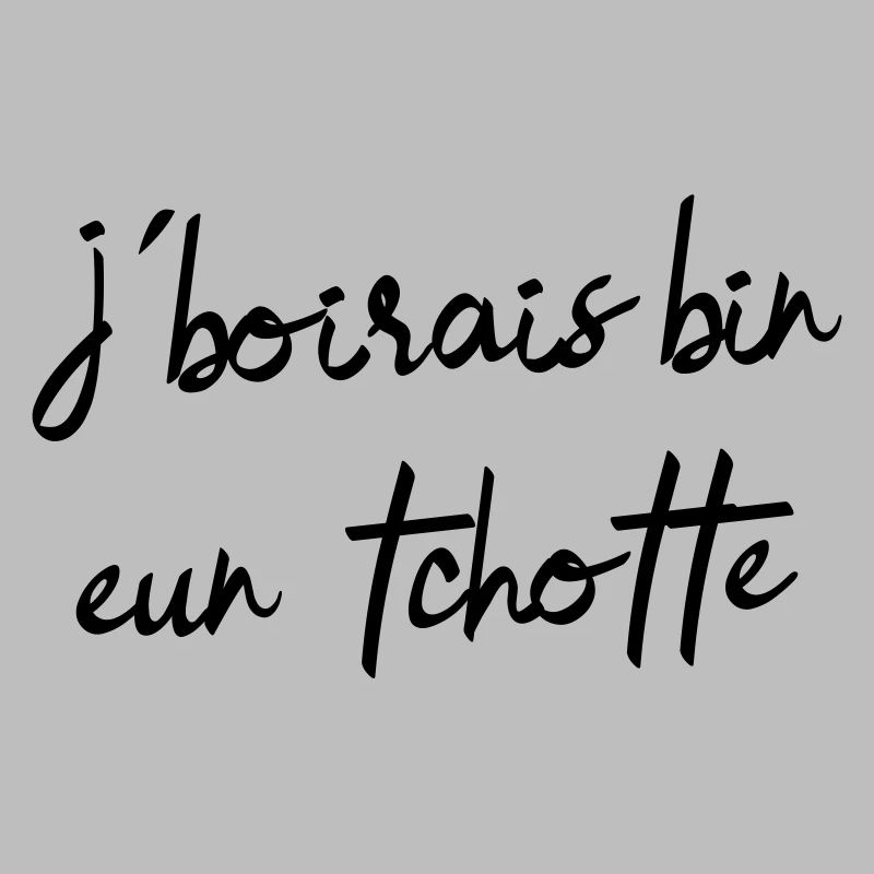 I would drink bin eun tchotte, humor chti du Nord