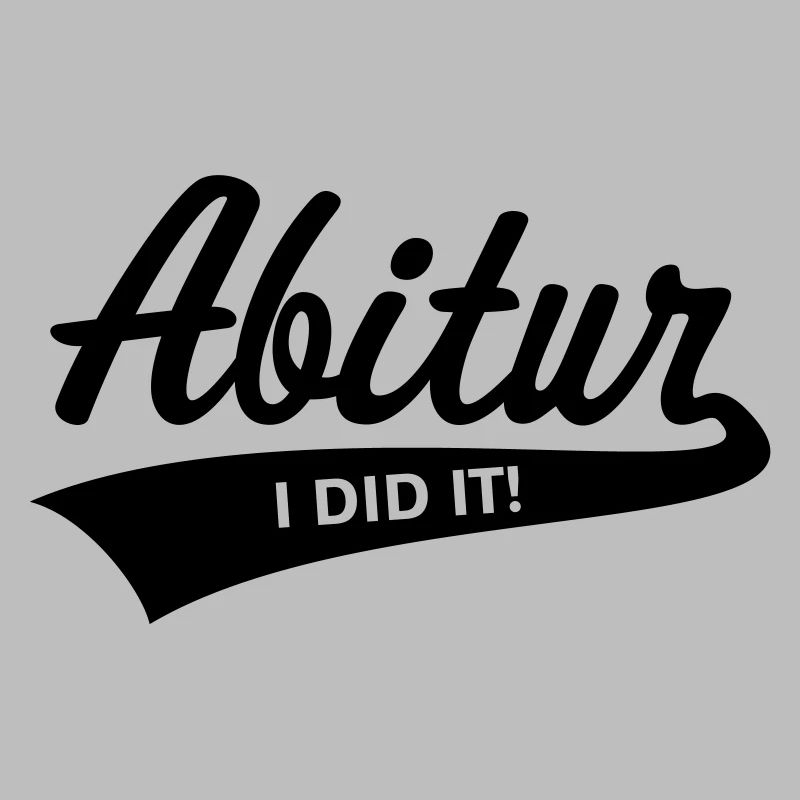 Abitur – I Did It! (Abiturient Schulabschluss / B)