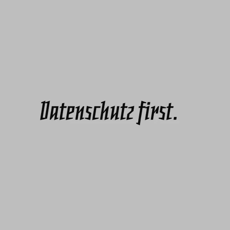 Datenschutz first.