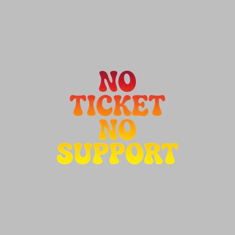 No support without a ticket