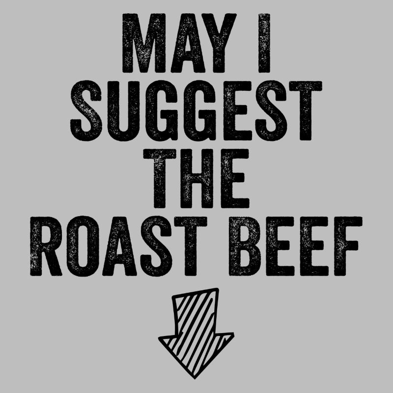 May i suggest the roast beef