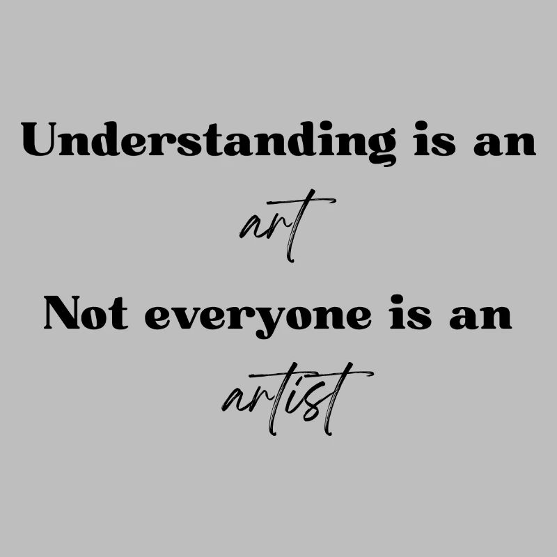 Understanding is an art