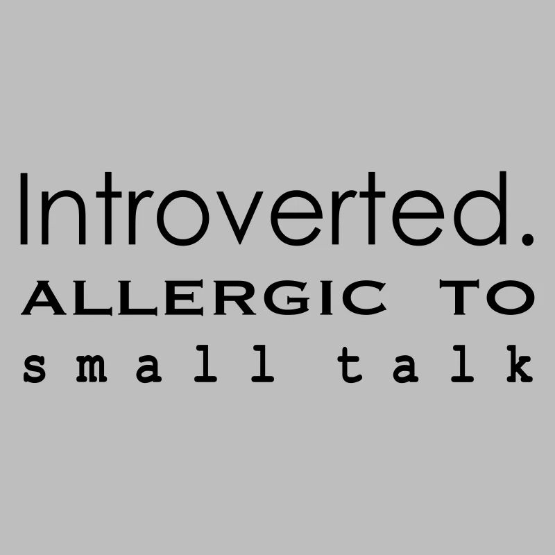 Introvertiert. Allergisch gegen Smalltalk