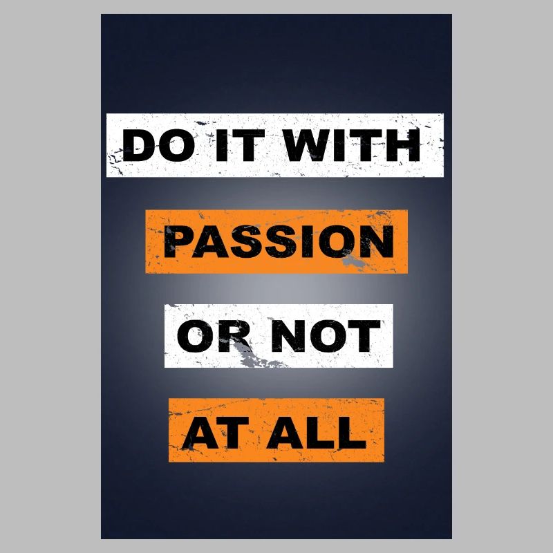 Tun Sie es mit Leidenschaft oder sagen Sie gar nicht Schriftzug