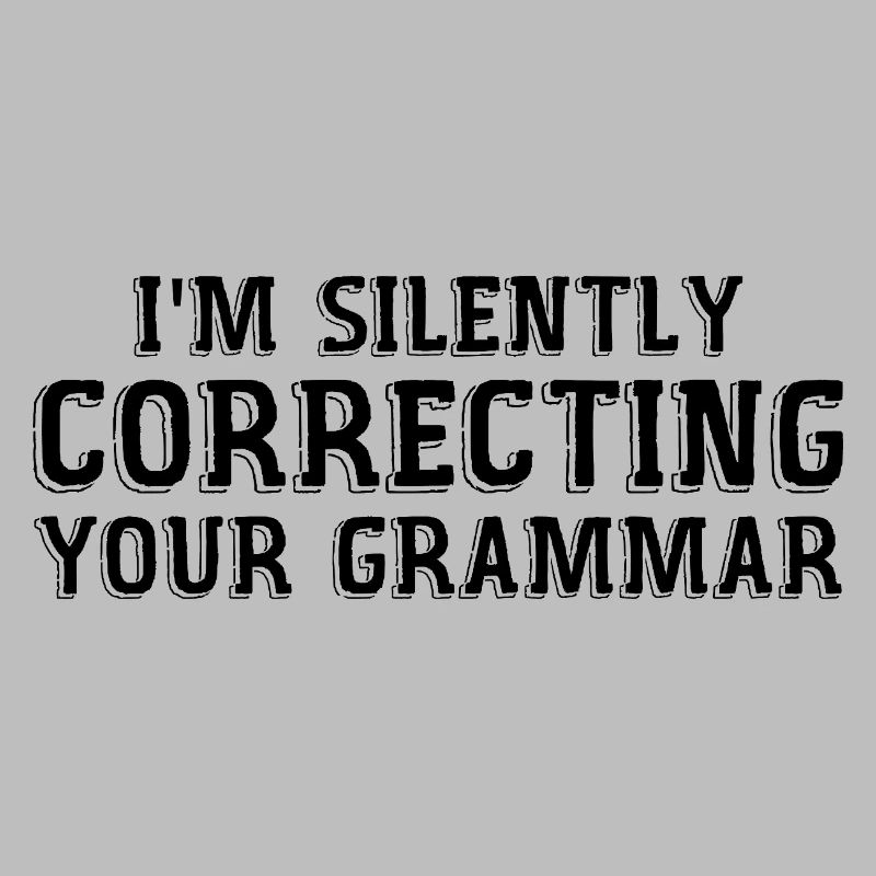 i'm silently correcting your grammar